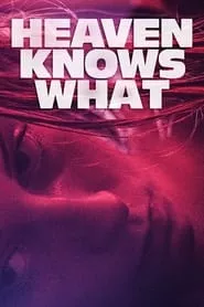 Heaven Knows What (2015)