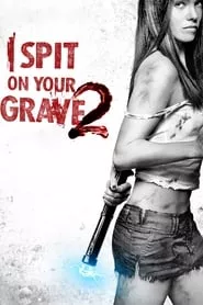 I Spit on Your Grave 2 (2013)