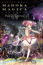 Puella Magi Madoka Magica the Movie Part II: Eternal (2012)