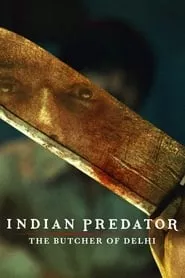 Indian Predator: The Butcher of Delhi (2022) Season 1