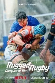 Rugged Rugby: Conquer or Die (2024) Season 1