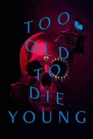 Too Old to Die Young (2019) Season 1