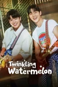 Twinkling Watermelon (2023) Season 1