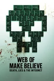 Web of Make Believe: Death, Lies and the Internet (2022) Season 1