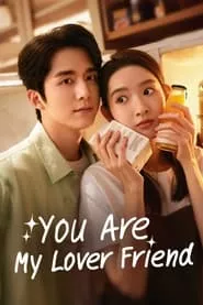 You Are My Lover Friend (2024) Season 1